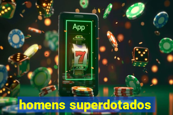 homens superdotados